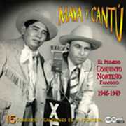 15 Corridos y Canciones de Fronteras 1946-49 , Maya y Cantu
