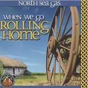 When We Go Rolling Home , North Sea Gas