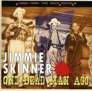 One Dead Man Ago: Gonna Shake This Shack Tonight , Jimmie Skinner