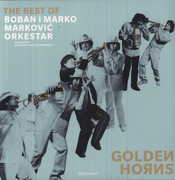 Golden Horns - the Best of , Boban & Marko Markovic Orchestra