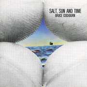 Salt, Sun and Time , Bruce Cockburn