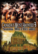 Canada's Most Haunted 3: Paranormal Terror In 