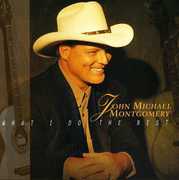 What I Do the Best , John Michael Montgomery