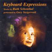 Keyboard Expressions: Works By Ruth Schonthal , Gary Steigerwalt