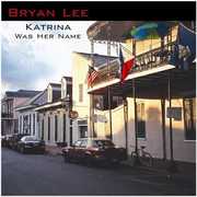 Katrina Was Her Name , Bryan Lee