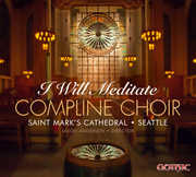 Will Meditate , St. Mark's Cathedral Compline Choir