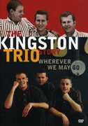 The Kingston Trio Story: Wherever We May Go , The Kingston Trio