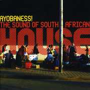 Ayobaness! The Sound Of South African House , Various Artists