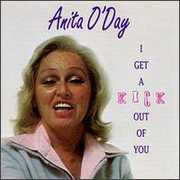 I Get a Kick Out of You , Anita O'Day