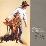 That No Quit Attitude , Waddie Mitchell