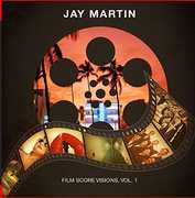 Film Score Visions 1 , Jay Martin