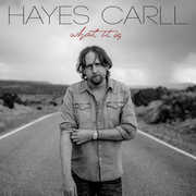 What It Is , Hayes Carll
