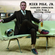 Baseless Arrogance , Mike Jr Polk