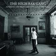 Someday The Heart Will Trouble The Mind , The High Bar Gang
