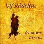 From Me to You , Ulf Rådelius