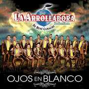 Ojos en Blanco , La Arrolladora Banda