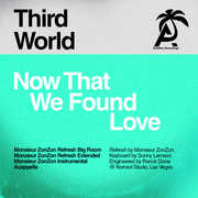 Now That We Found Love (Monsieur Zonzon) , Third World