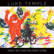 Don't Act Like You Don't Care , Luke Temple