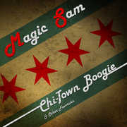 Chi-Town Boogie & Other Favorites , Magic Sam