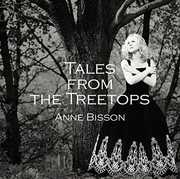 Tales from the Treetops , Anne Bisson