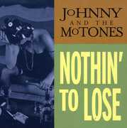 Nothin to Lose , Johnny & the Mo-Tones