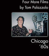 Four More Films by Tom Palazzolo: Chicago 60s 