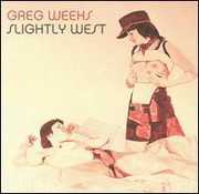 Slightly West , Greg Weeks
