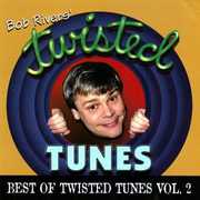 Best of Twisted Tunes 2 , Bob Rivers