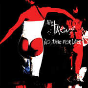 NO TIME FOR LATER , The Trews