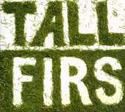 Tall Firs , Tall Firs