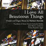 I Love All Beauteous Things , Christ Church Cathedral Choir, Dublin