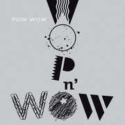 Wop N'wow , Pow Wow