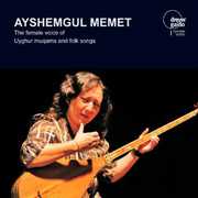 Female Voice of Uyghur Muqams & Folk Songs /  Various , Ayshemgul Memet