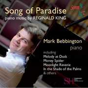 Song of Paradise: Piano Music By Reginald King , Mark Bebbington