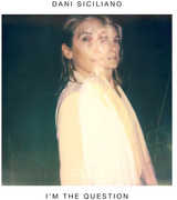 I'm the Question , Dani Siciliano