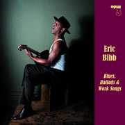 Blues, Ballads and Work Songs , Eric Bibb