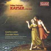 Goethe Lieder & Chamber Music , Kayser