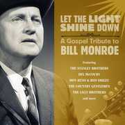 Let The Light Shine Down: A Gospel Tribute To Bill Monroe , Various Artists