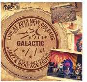 Live at Jazzfest 2012 , Galactic