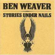 Stories Under Nails , Ben Weaver