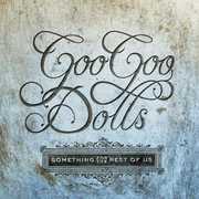 Something for the Rest of Us , Goo Goo Dolls