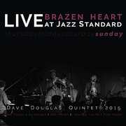 Brazen Heart Live at Jazz Standard - Sunday , Dave Douglas