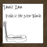 Folk Is the New Black , Janis Ian