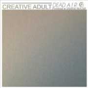 Dead Air , Creative Adult