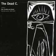 Vain Erudite and Stupid: Selected Works 1987-2005 , The Dead C