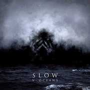 V-oceans , Slow