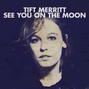 See You on the Moon , Tift Merritt