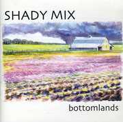Bottomlands , Shady Mix