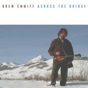 Across the Bridge , Drew Emmitt