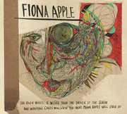The Idler Wheel Is Wiser Than The Driver Of The Screw and Whipping Cords Will Serve You More Than Ropes Will Ever Do , Fiona Apple